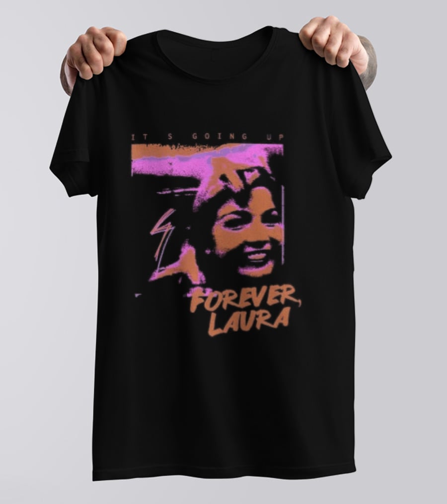 It's Going Up Forever Laura Retro Style Pop T-Shirt