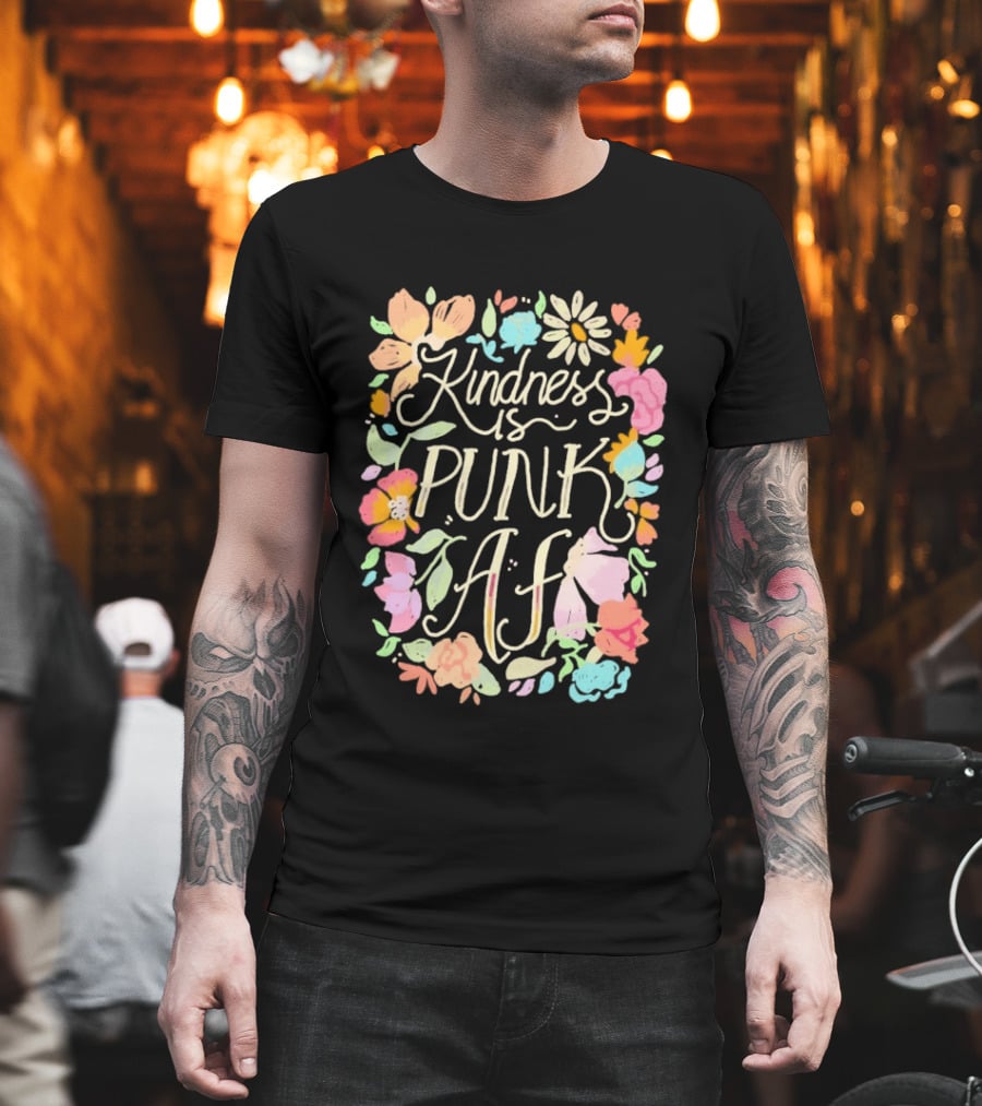 Kindness Is Punk AF Floral Empowerment Motto Vibrant Flower T-Shirt