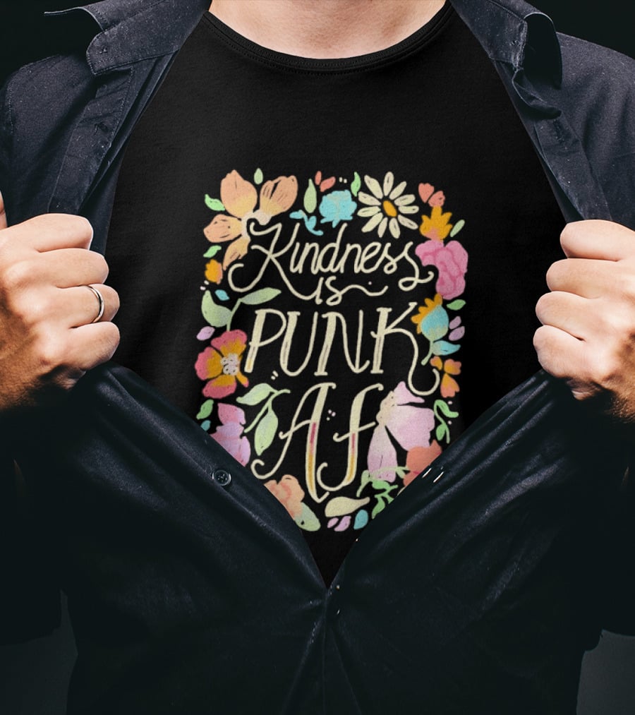 Kindness Is Punk AF Floral Empowerment Motto Vibrant Flower T-Shirt