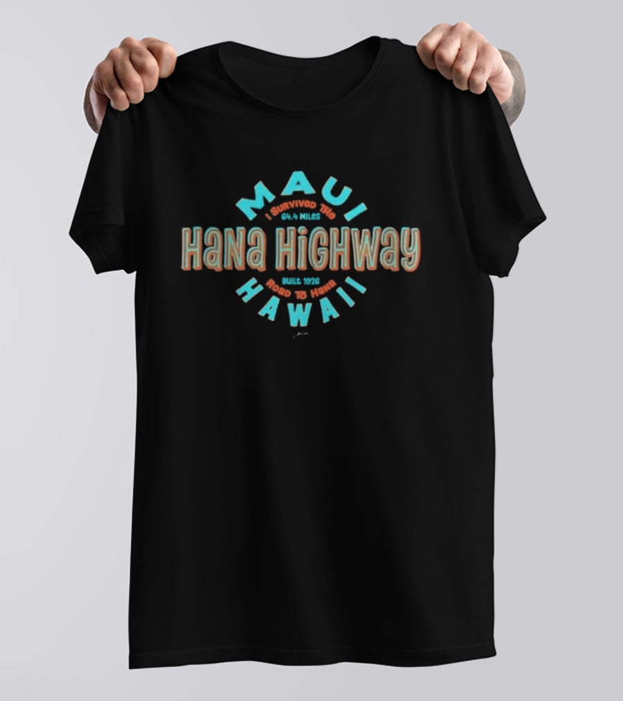 Maui I Survived The 64 4 Miles Hana Highway Road To Hana Hawaii T-Shirt
