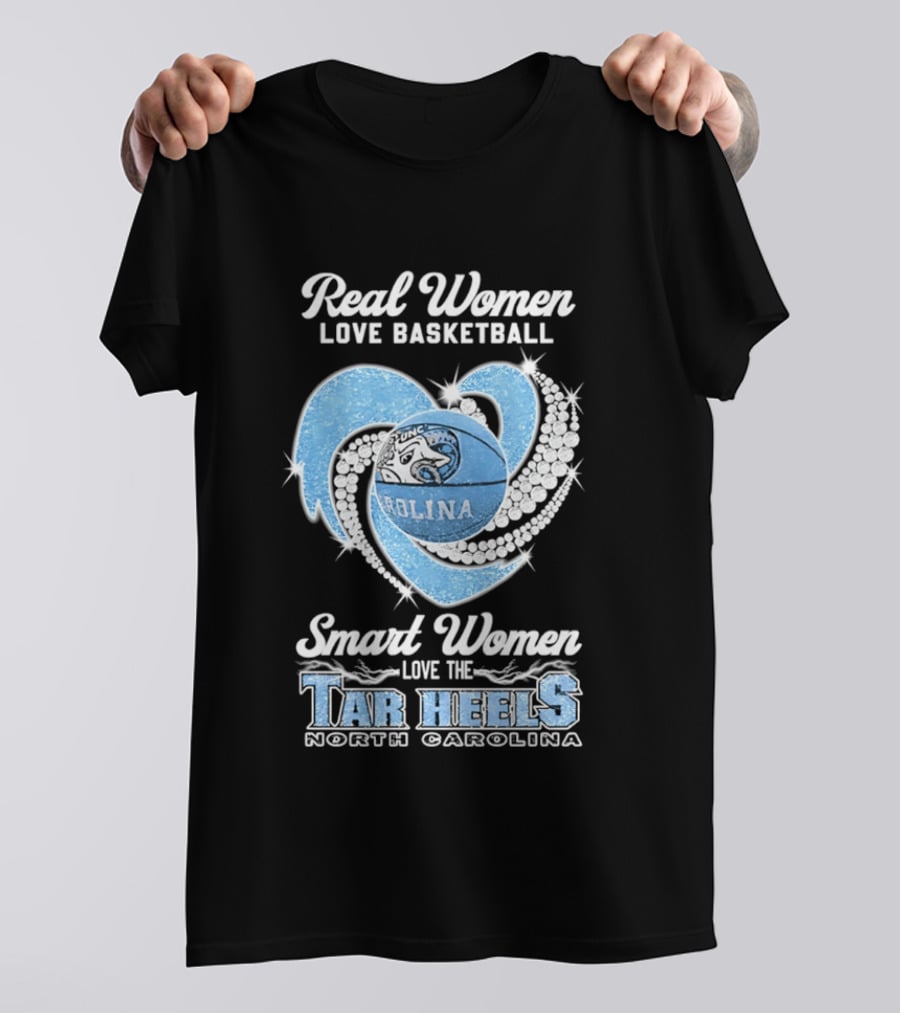 Real Women Love Basketball Smart Women Love The Tar Heels North Carolina T-Shirt