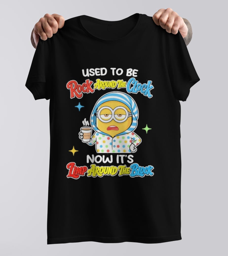 Used To Be Rock Around The Now It's Timp Around The Block Coffee Minion T-Shirt