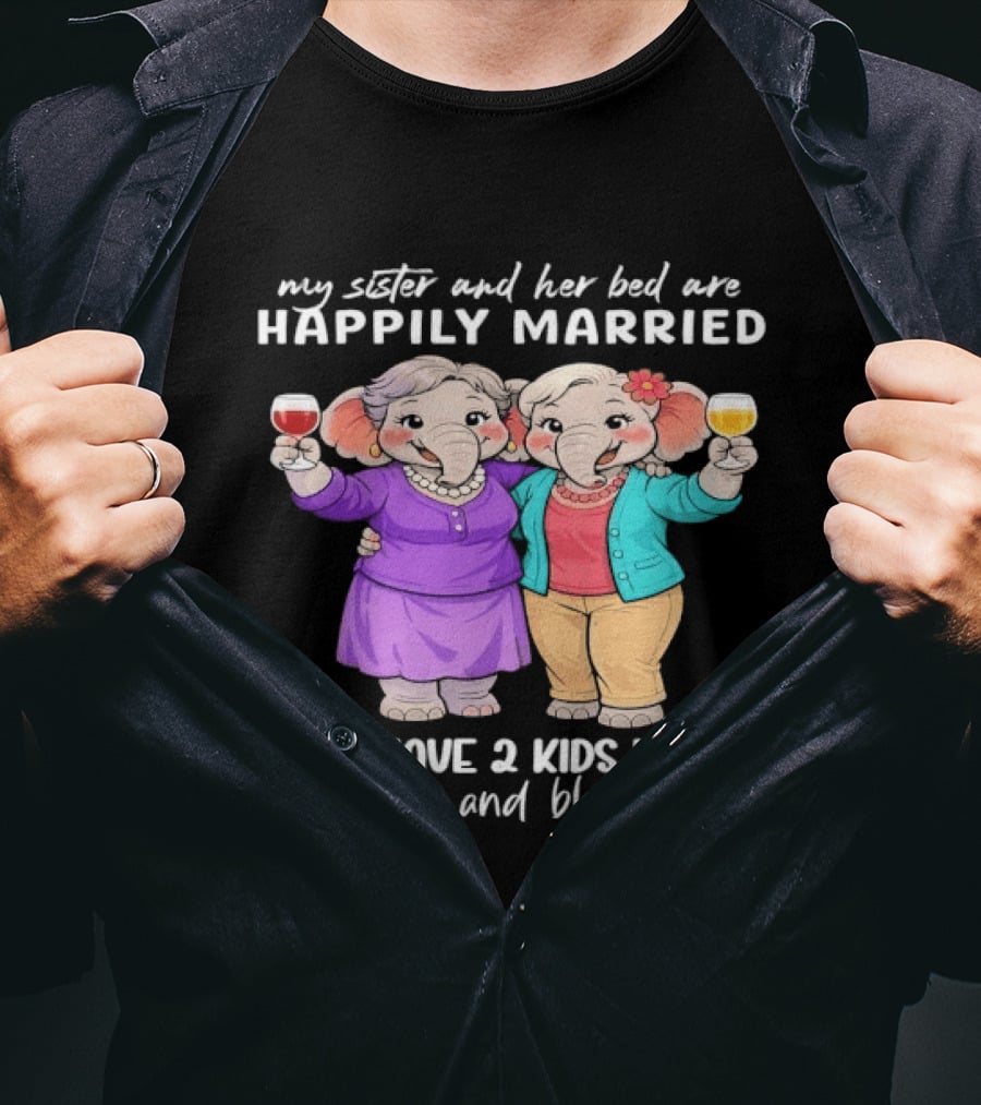 Happily Married My Sister And Her Bed Two Kids Named Pillow And Blanket T-Shirt