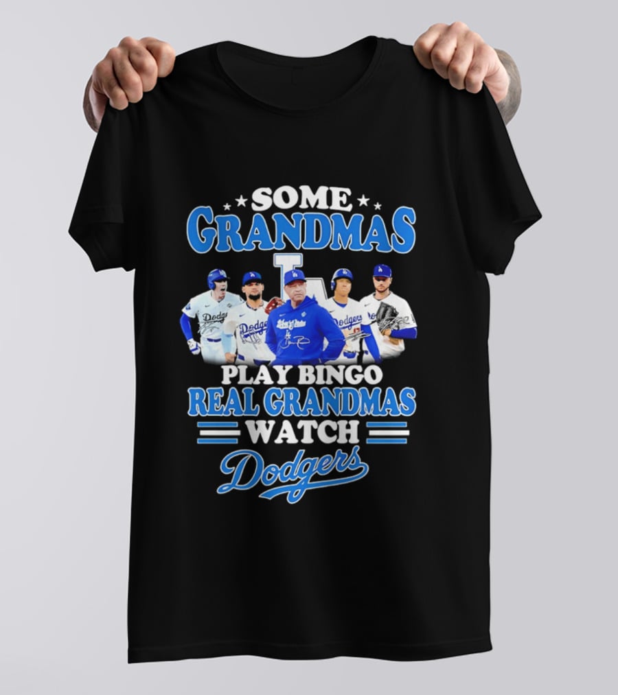 Some Grandmas Play Bingo Real Grandmas Dodgers Play T-Shirt
