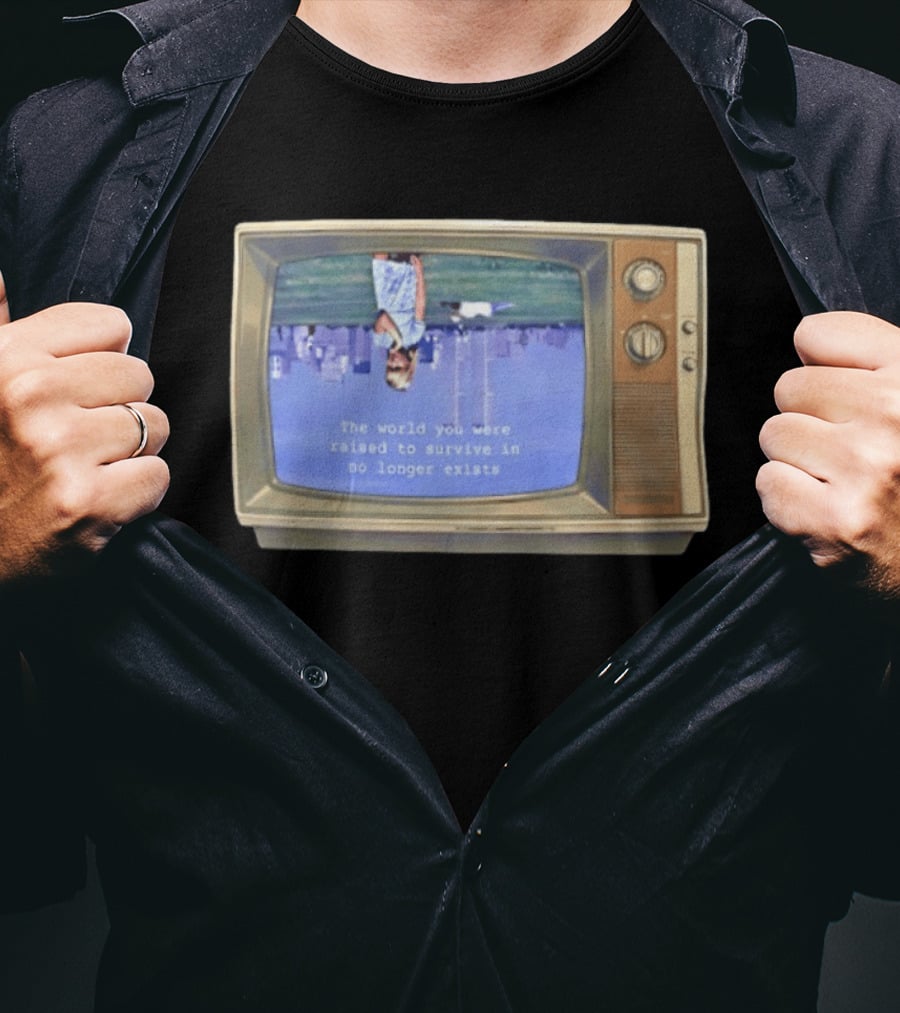 Old Television Upside Down World You Were Raised To Survive In No Longer Exists T-Shirt
