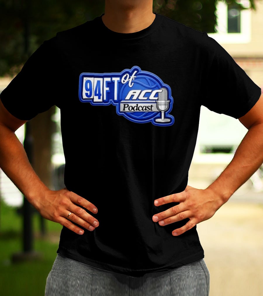 94FT Of ACC Podcast Basketball College Sports Radio Show T-Shirt