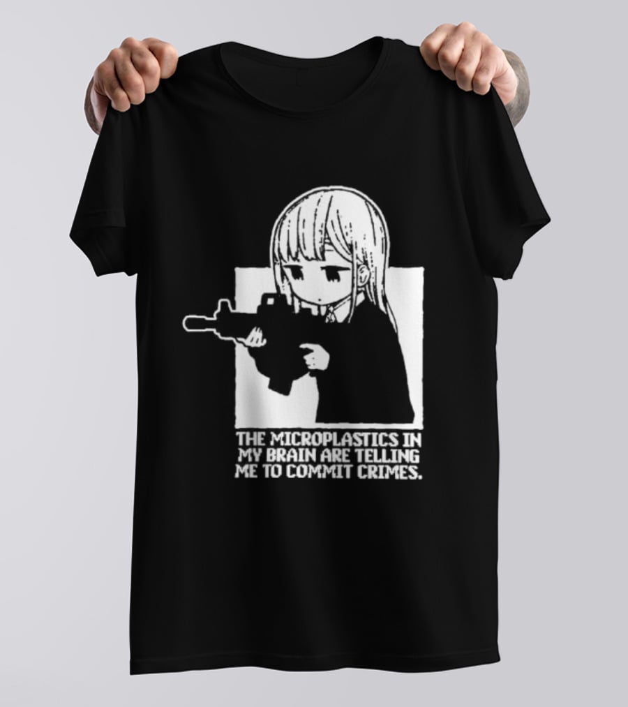 Anime Girl Gun The Microplastics In My Brain Are Telling Me To Commit Crimes T-Shirt