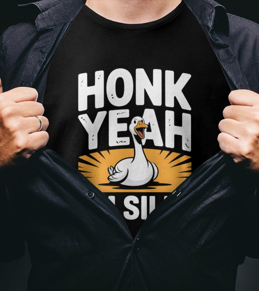 Honk Yeah I'm Silly Goose Bird Animal Wildlife Meme T-Shirt