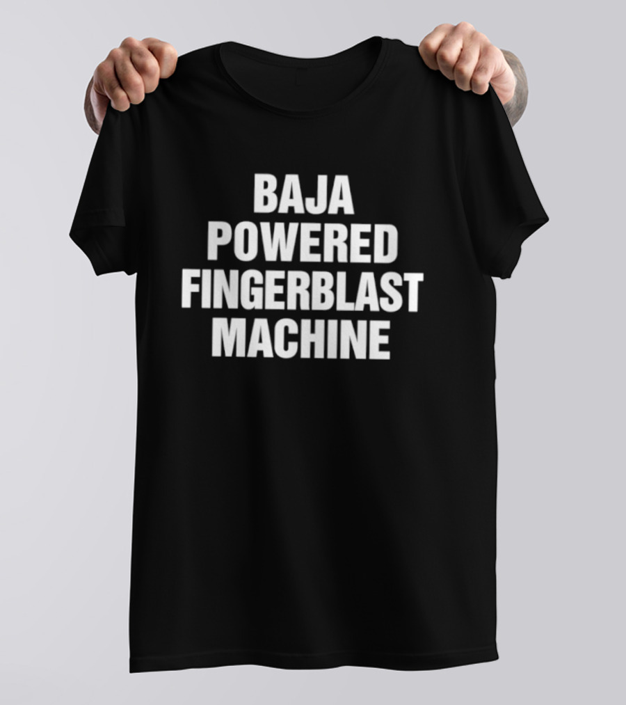 Baja Powered Fingerblast Machine T-Shirt