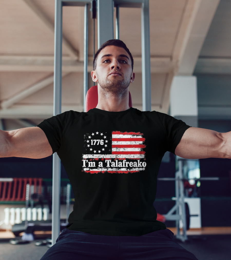 I'm A Talafreako 1776 USA Flag Stars And Stripes T-Shirt