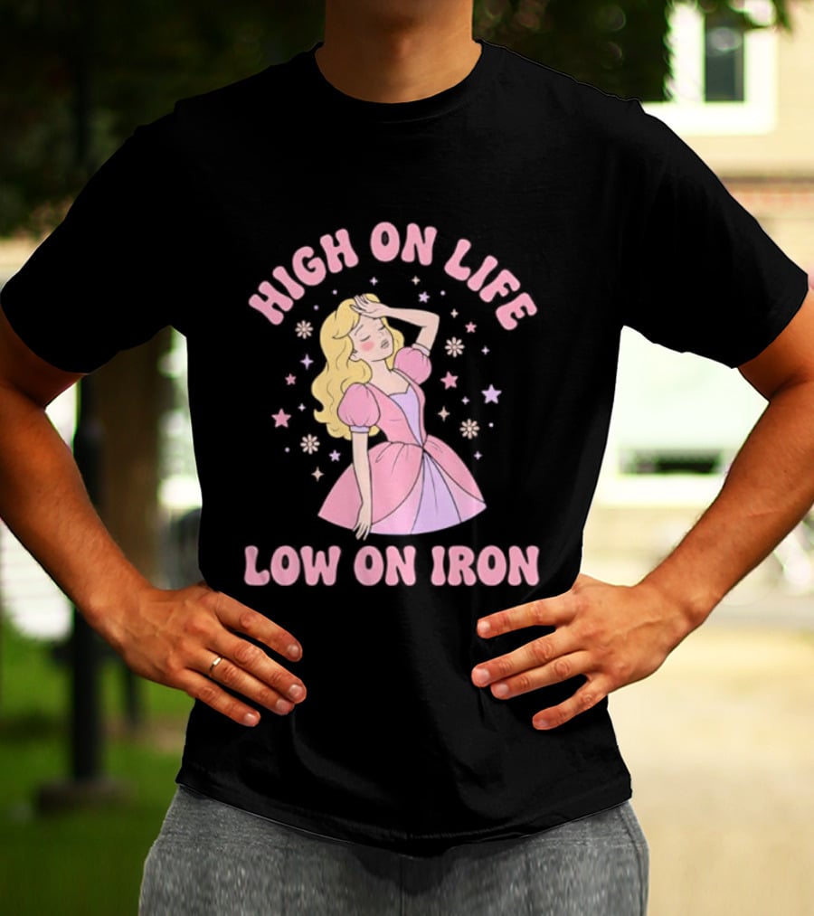 High On Life Low On Iron Pink Princess Dress T-Shirt