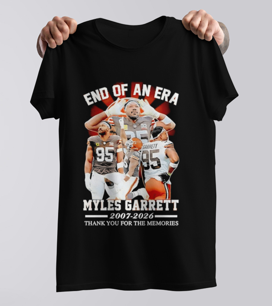 End Of An Era Myles Garrett Cleveland Browns 2007 2026 Thank You For The Memories T-Shirt
