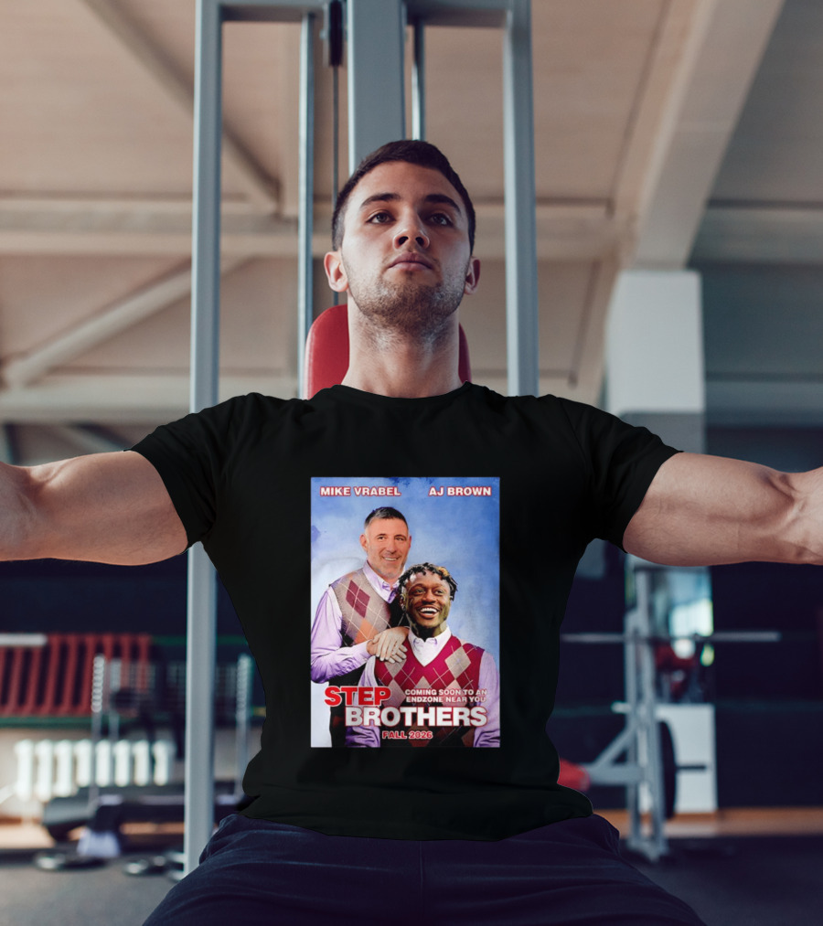 Mike Vrabel AJ Brown Step Brothers Coming Soon To An Endzone Near You Fall 2026 T-Shirt