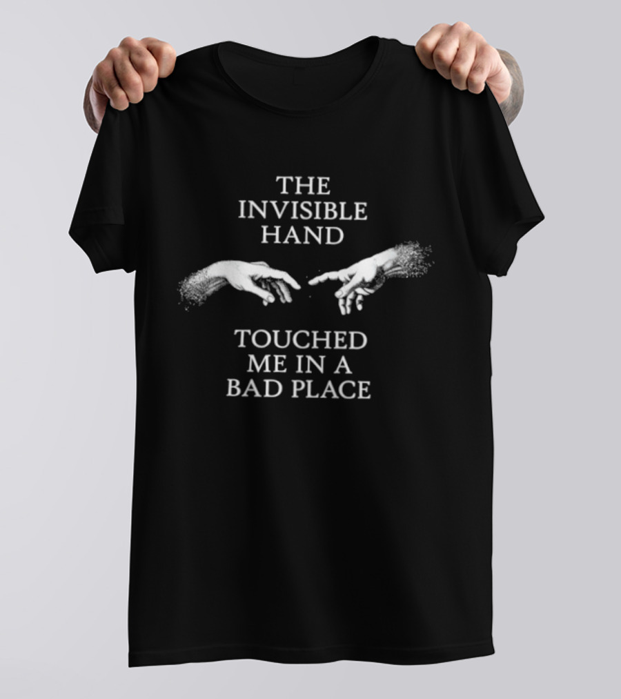 The Invisible Hand Touched Me In A Bad Place Creation Of Adam T-Shirt