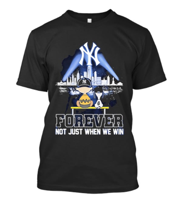 Yankees Forever Not Just When We Win Snoopy Skyline T-Shirt