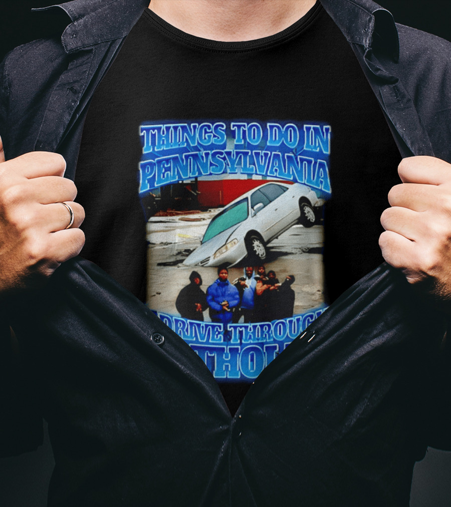 Things To Do In Pennsylvania 1 Drive Through Potholes Car Jumping Road Fun T-Shirt