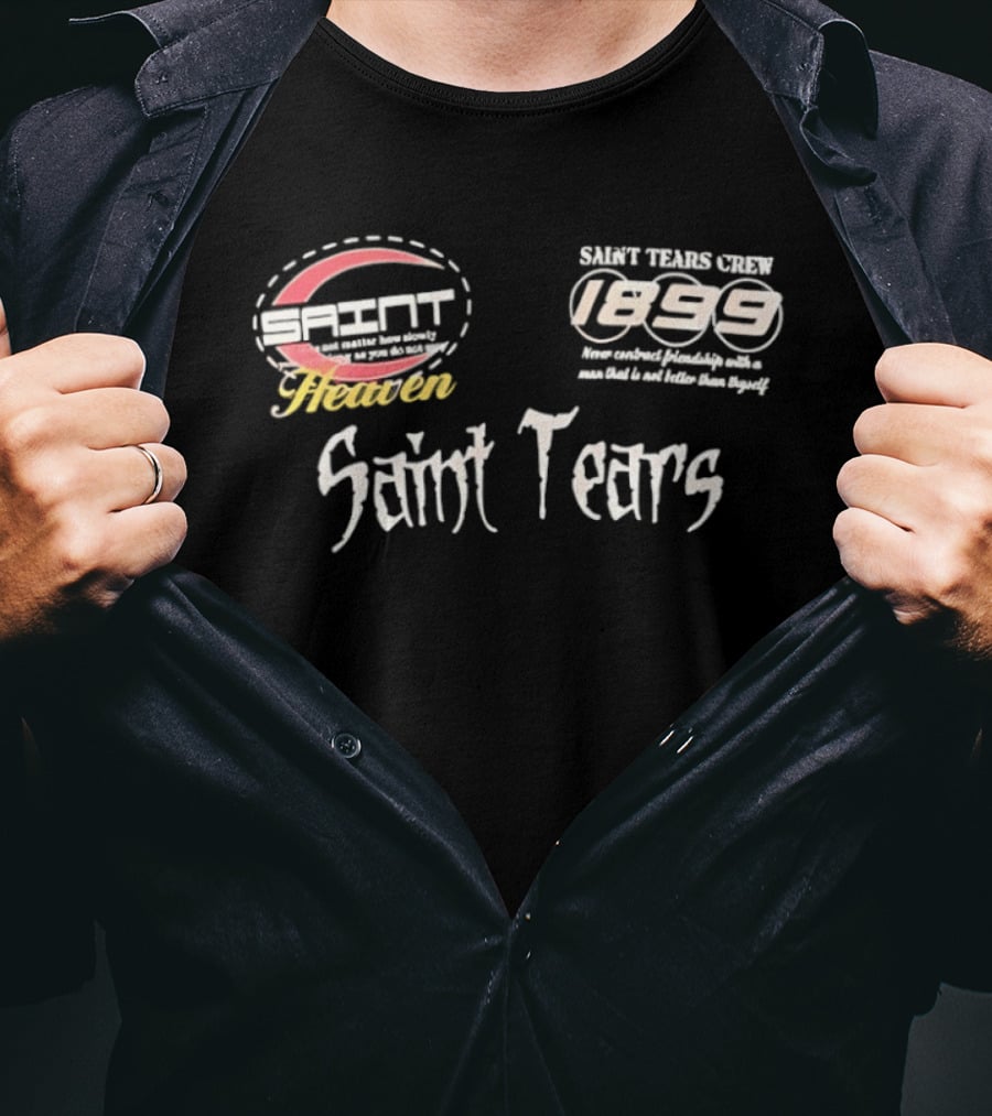 Saint Tears Crew 1899 Never Contract Friendship With A Man That Is Not Better Than You T-Shirt
