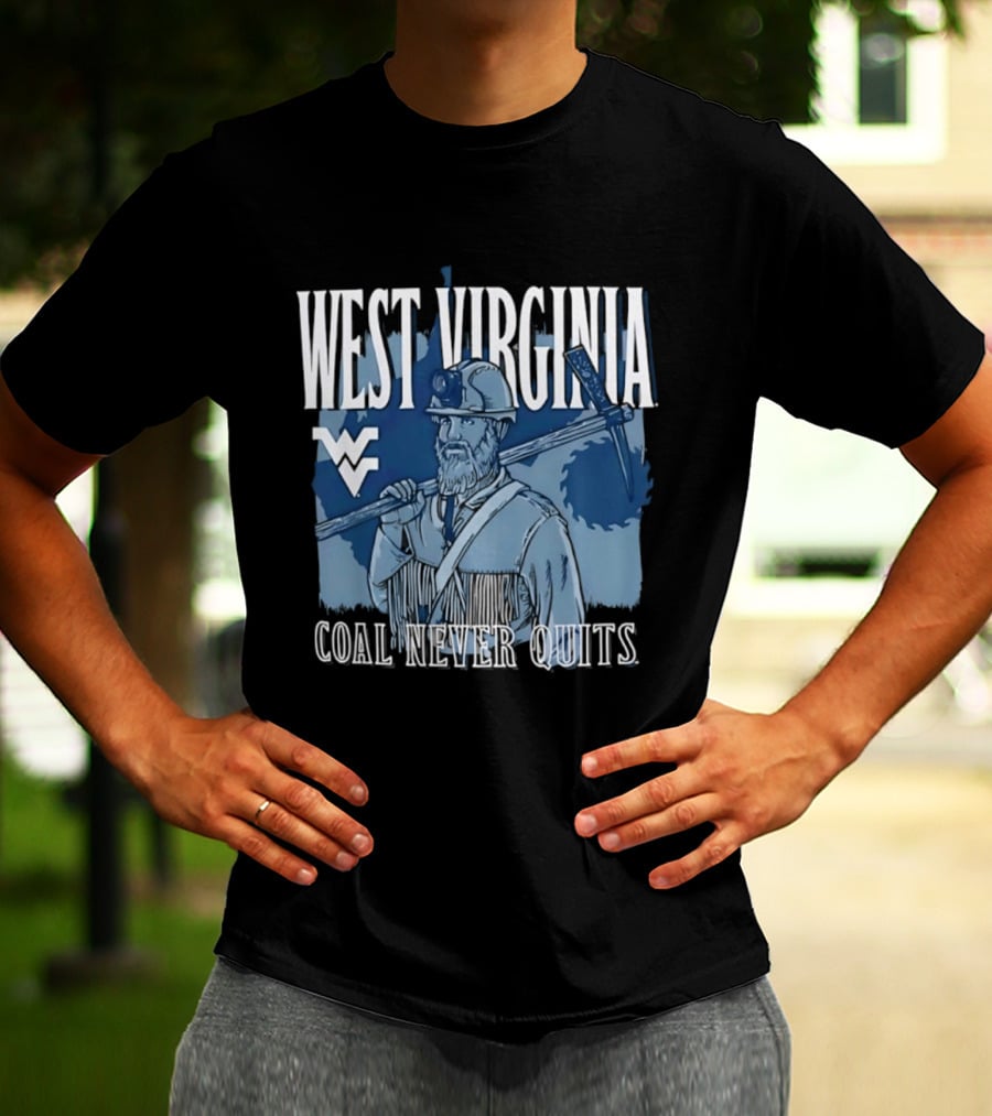 West Virginia Mountaineers Coal Miner Heritage Coal Never Quits T-Shirt