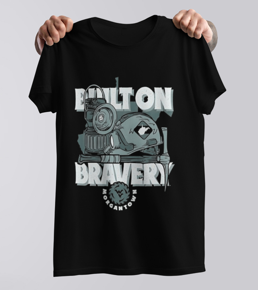 West Virginia University Mountaineers Built On Bravery Morgantown WV Mining T-Shirt