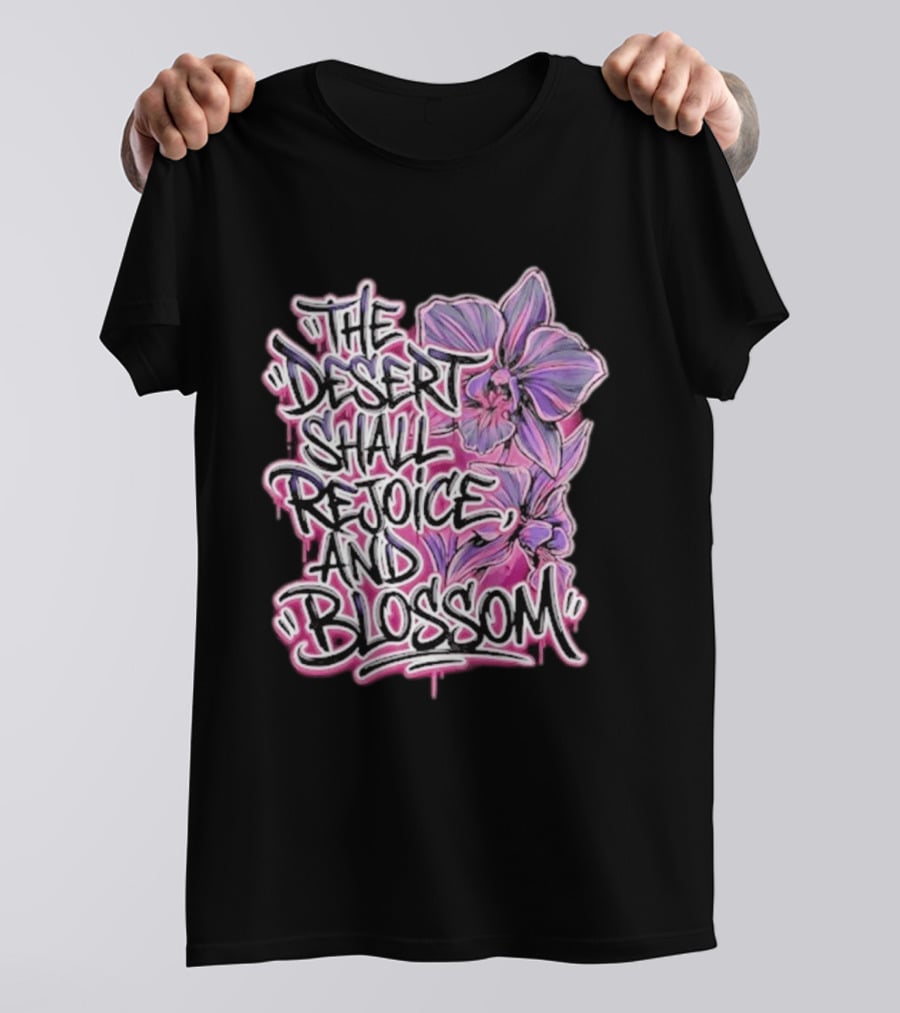The Desert Shall Rejoice And Blossom Purple Pink Flowers T-Shirt