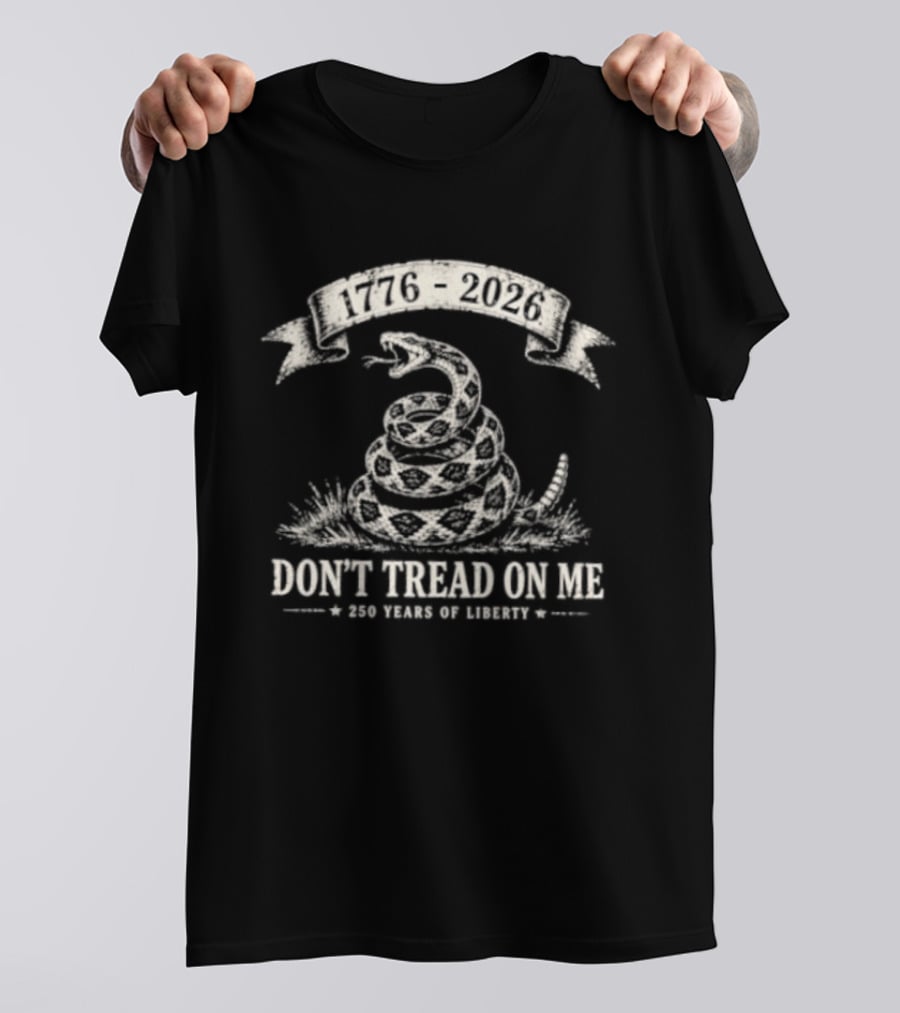 1776 2026 Don't Tread On Me 250 Years Of Liberty T-Shirt