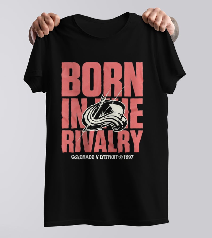 Born In The Rivalry Colorado V Detroit 1997 NHL Hockey Colorado Avalanche T-Shirt