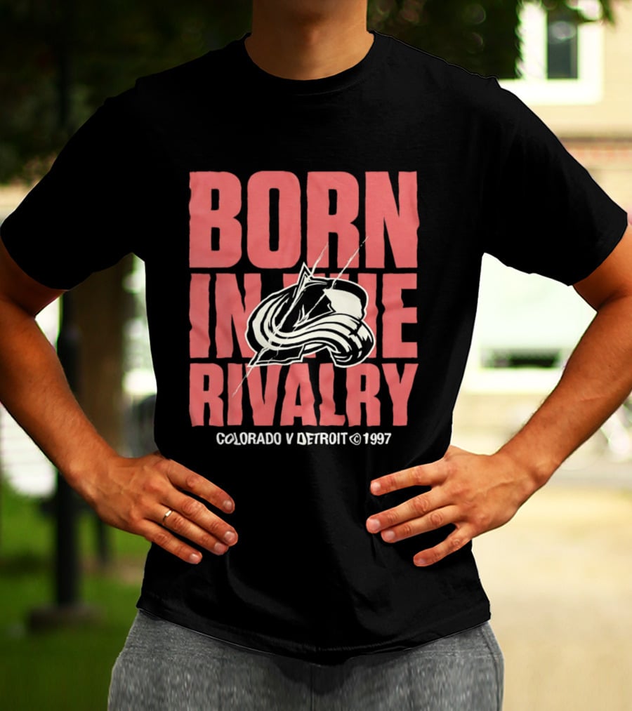 Born In The Rivalry Colorado V Detroit 1997 NHL Hockey Colorado Avalanche T-Shirt