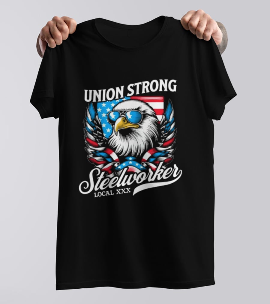 Union Strong Steelworker Eagle Shades Local XXX USA Flag T-Shirt