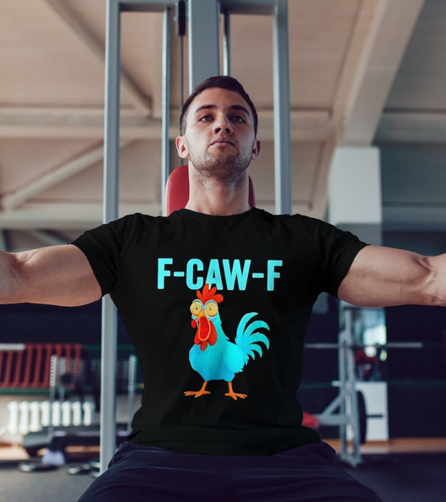 F Caw F Rooster Chicken Humor Farm Animal Bird Lovers T-Shirt