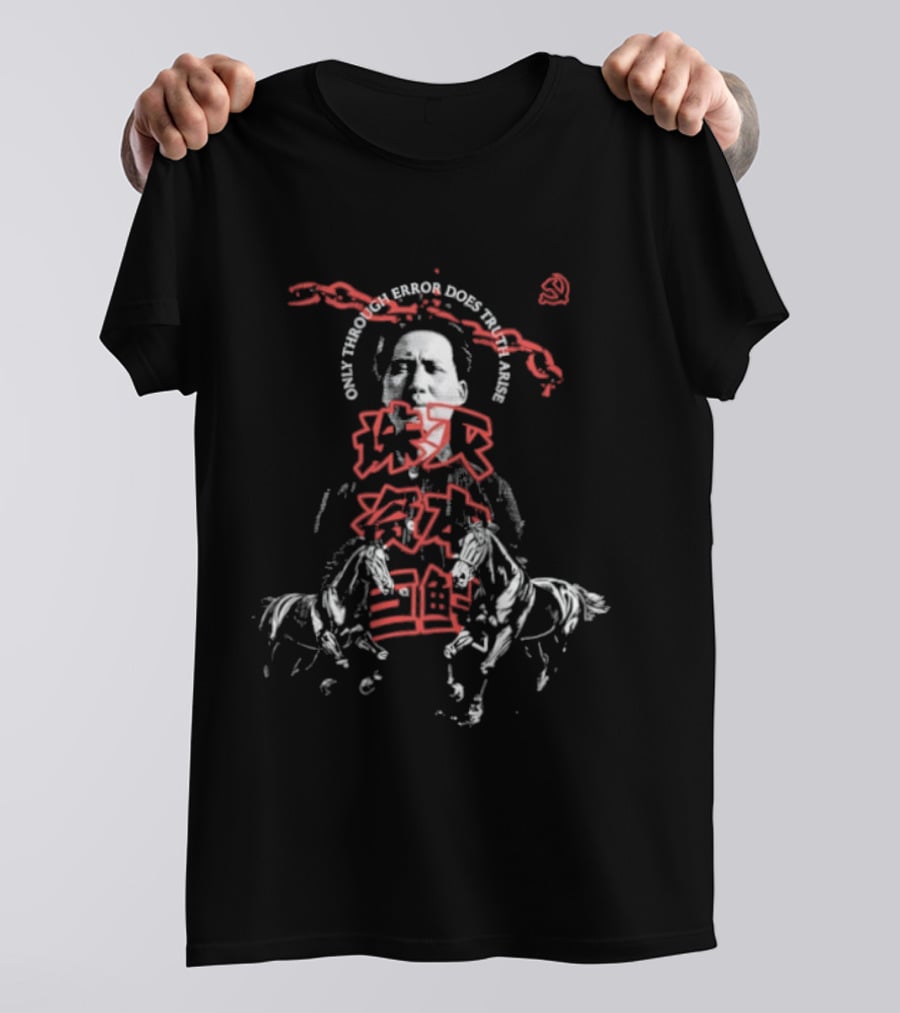 Fire Horse Mao Only Through Error Does Truth Arise T-Shirt