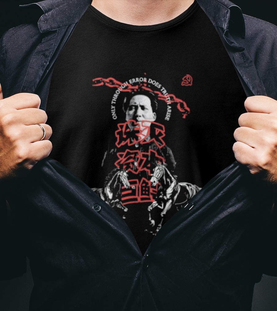 Fire Horse Mao Only Through Error Does Truth Arise T-Shirt