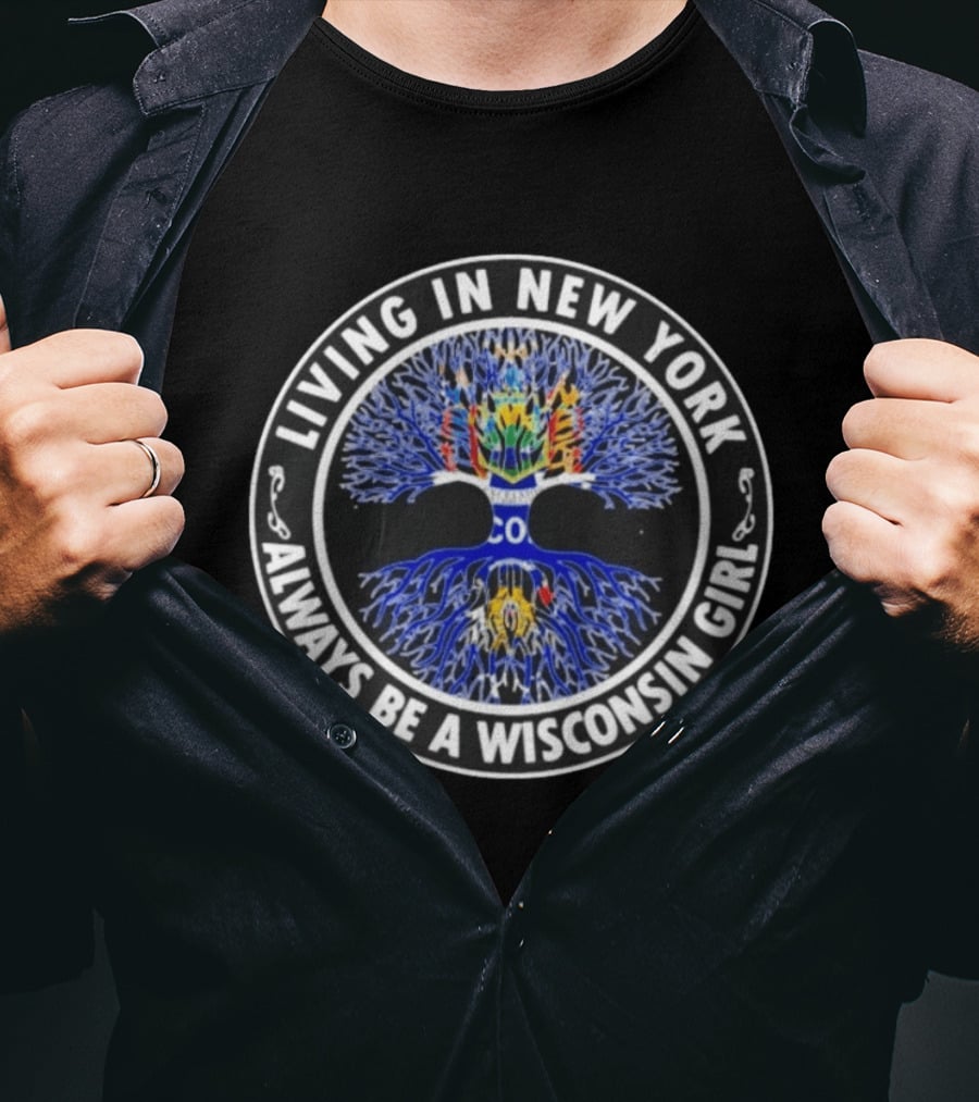 Living In New York Always Be A Wisconsin Girl Tree Of Life T-Shirt
