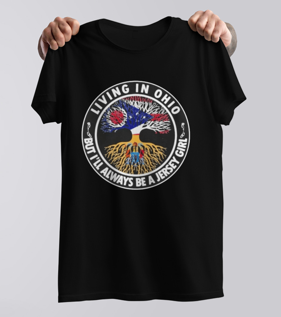 Living In Ohio With Roots As A Jersey Girl Tree T-Shirt