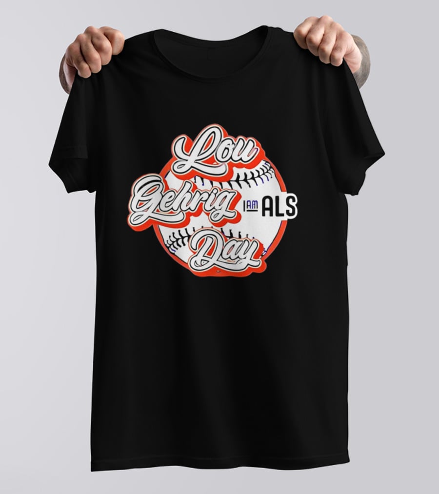Lou Gehrig Day I Am ALS Baseball T-Shirt