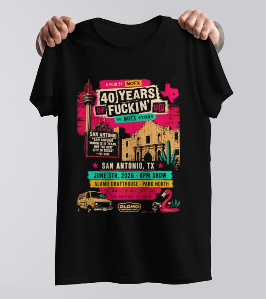 NOFX 40 Years Of Fuckin’ Up San Antonio Texas 2026 Show At Alamo Drafthouse On June 5 2026 T-Shirt