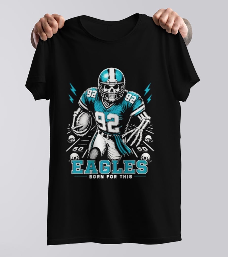 Eagles Born For This Skeleton Football Player 92 T-Shirt