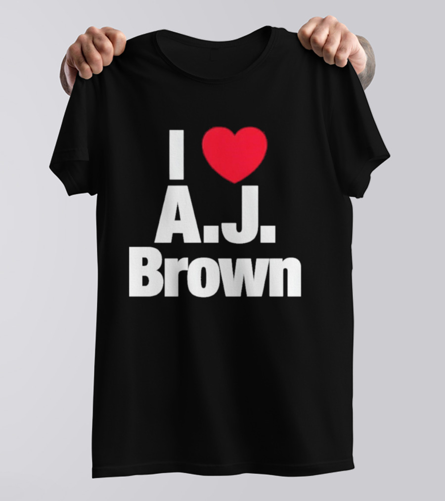 I Love A J Brown Philadelphia Eagles Football T-Shirt