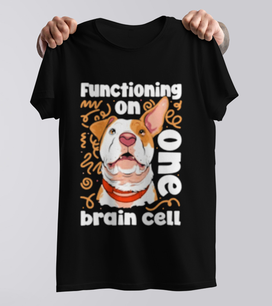 Functioning On One Brain Cell Dog Spudsymutt T-Shirt