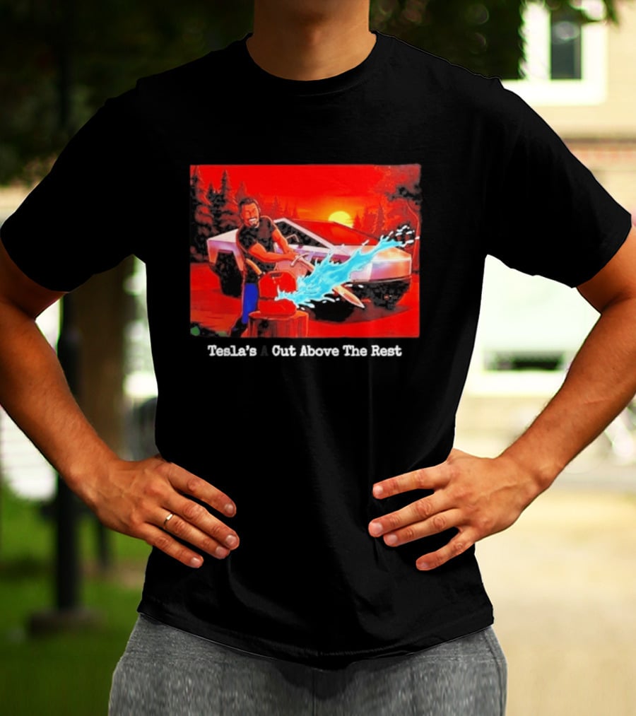 Tesla's A Cut Above The Rest Cybertruck Wood Chopping Scene T-Shirt