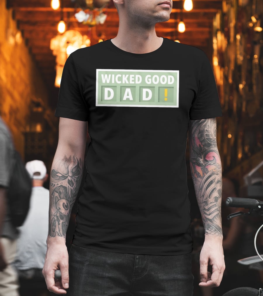 Wicked Good Dad Block Letters With Exclamation Point T-Shirt