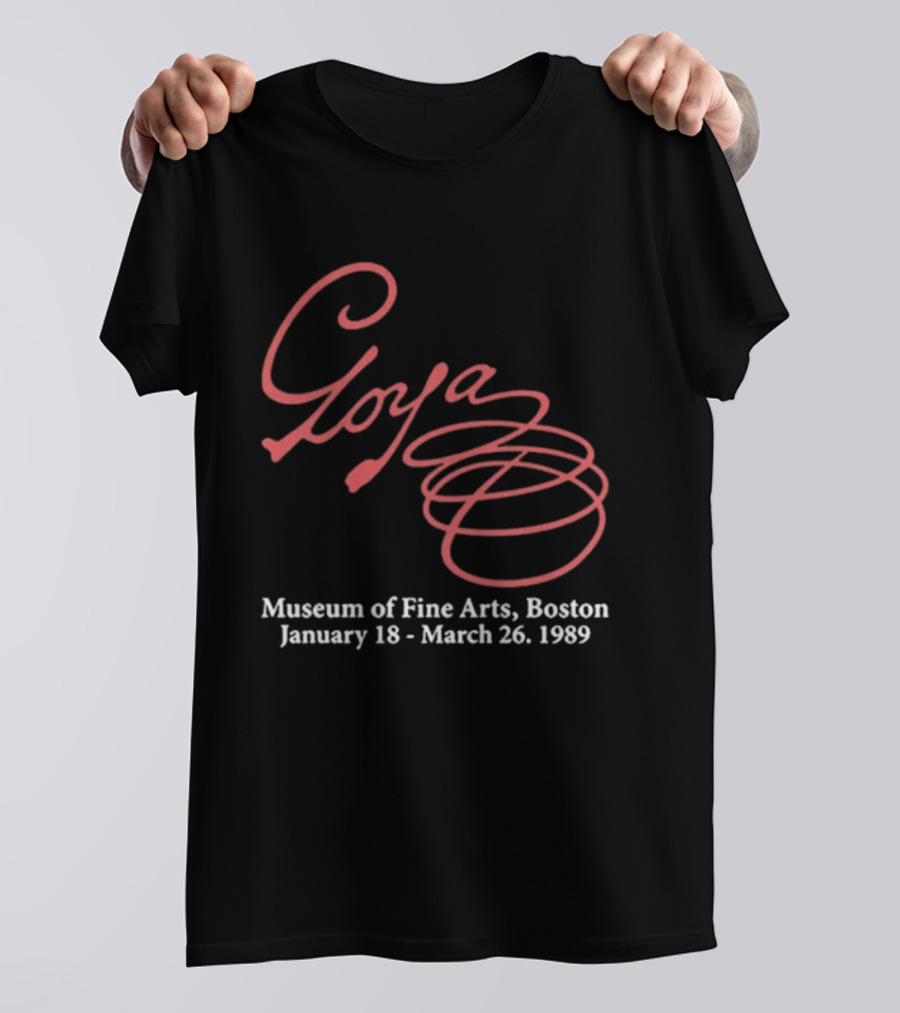 Goya Museum Of Fine Arts Boston January 18 March 26 1989 T-Shirt