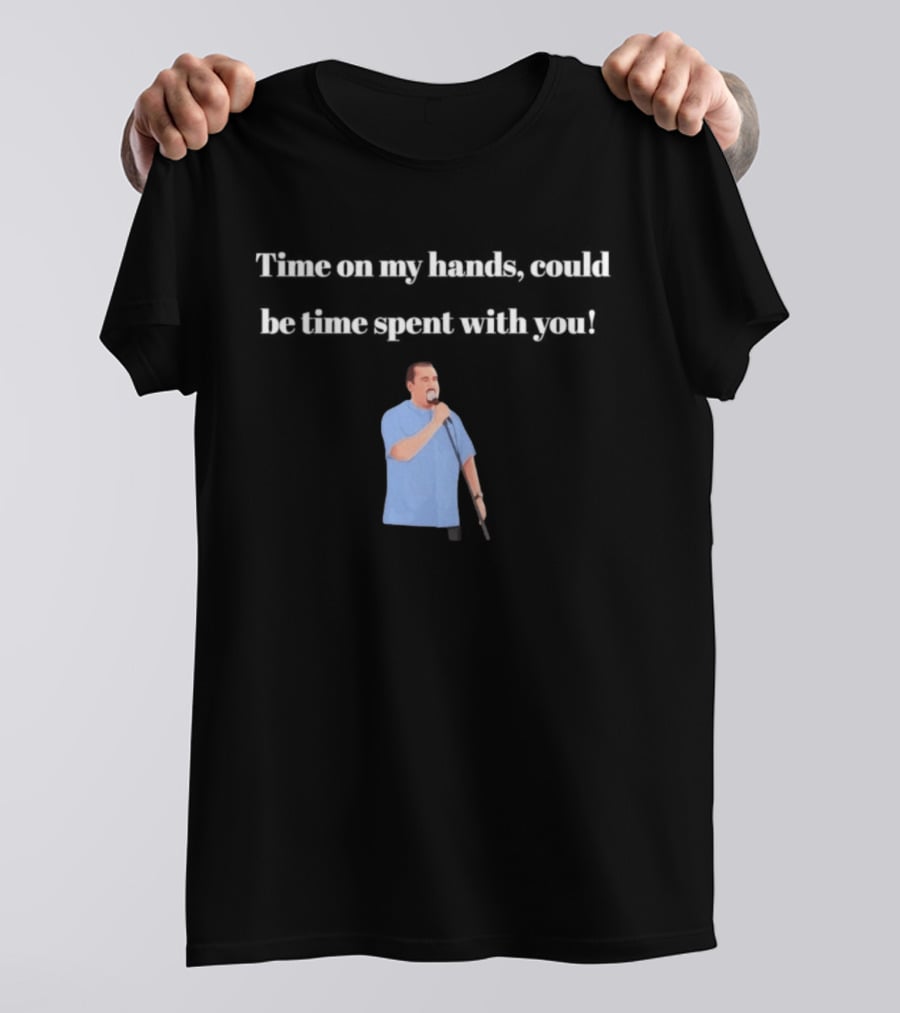 Max And Paddy Jokers Time On My Hands Could Be Time Spent With You Mic Stand Blue T-Shirt
