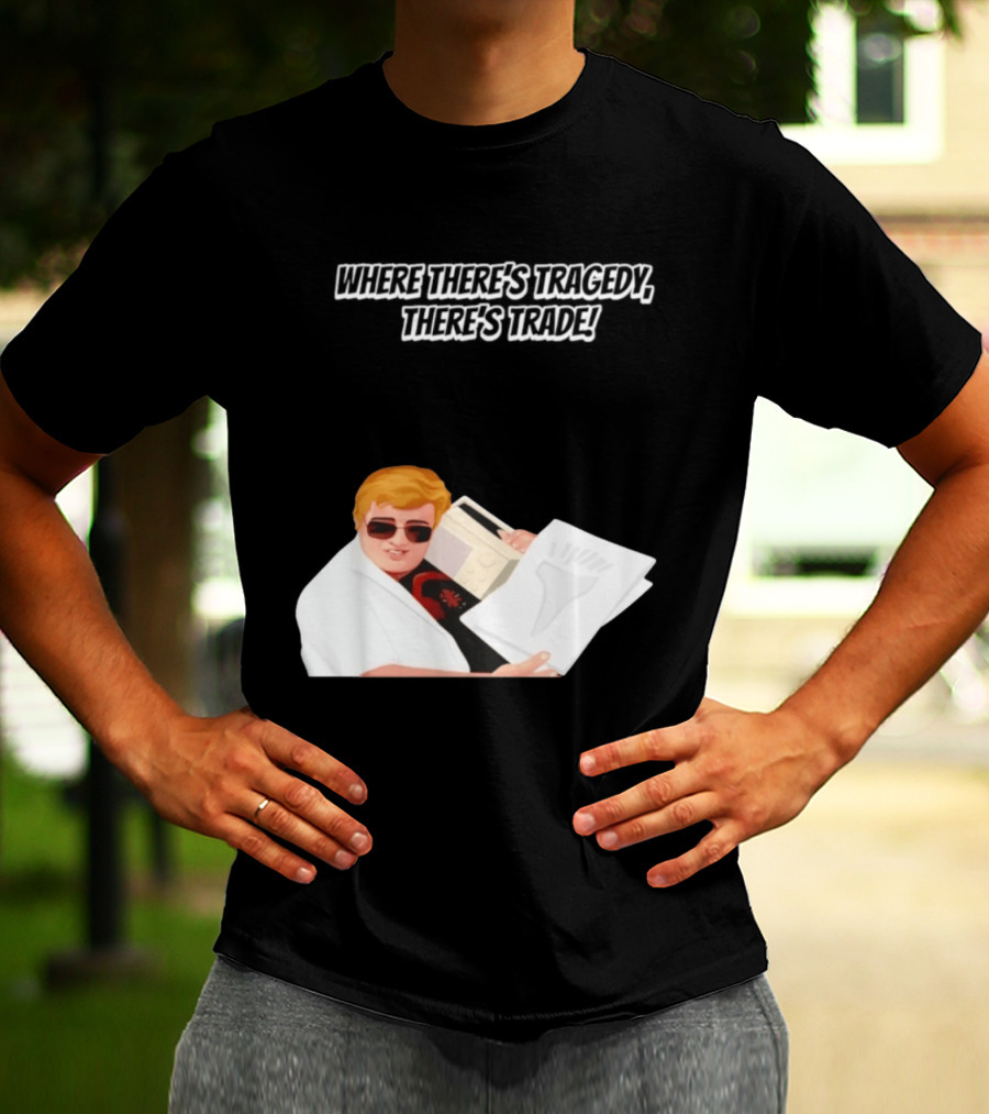 Max And Paddy Where Theres Tragedy Theres Trade Bubbles T-Shirt