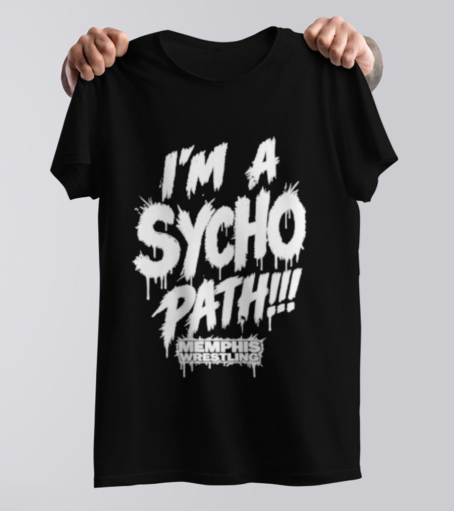 I Am A Sychopath Memphis Wrestling Promotion T-Shirt