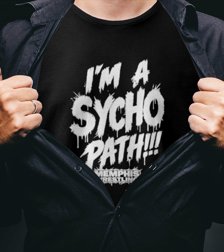 I Am A Sychopath Memphis Wrestling Promotion T-Shirt