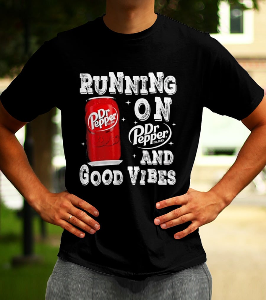 Running On Dr Pepper And Good Vibes Drink Can T-Shirt