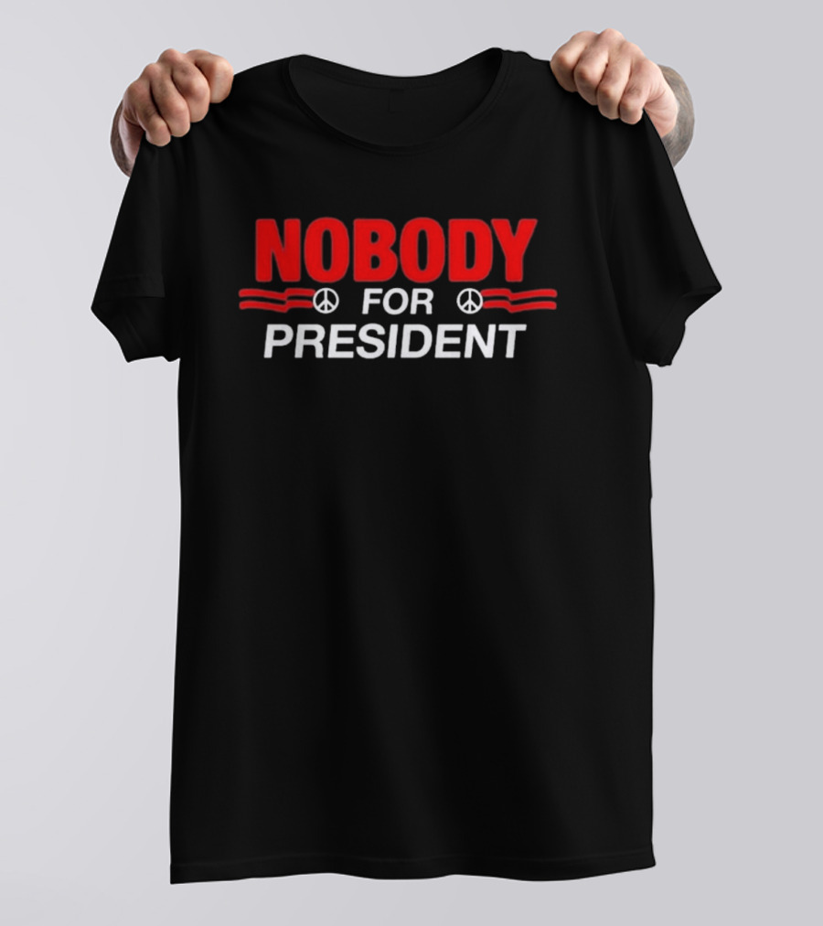Nobody For President Peace Sign Election Humor T-Shirt