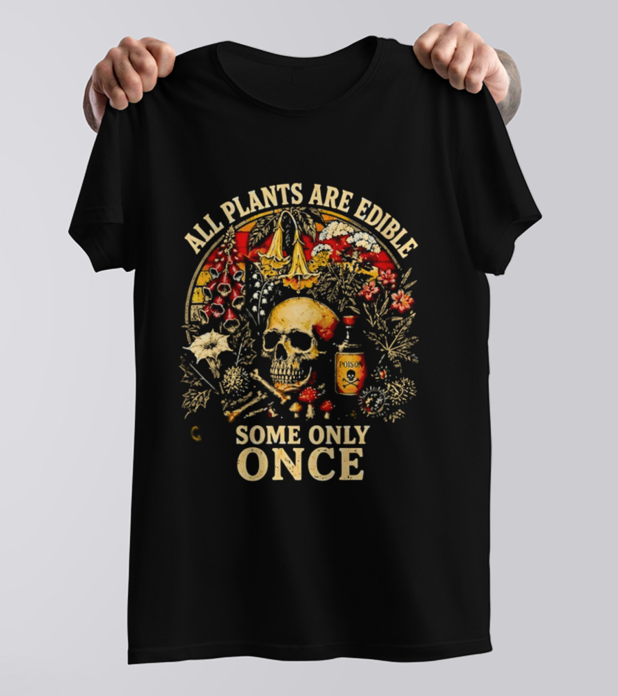 All Plants Are Edible Skull Some Only Once Botanical Grim Reaper T-Shirt