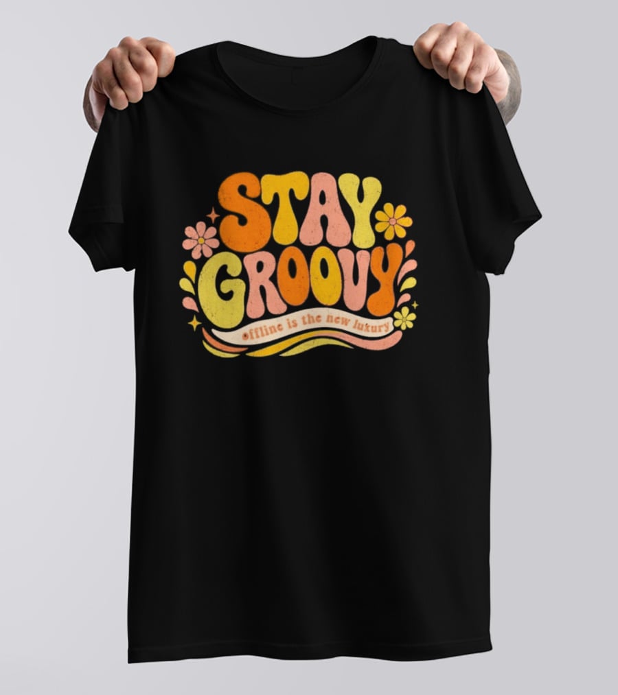 Stay Groovy Offline Is The New Luxury Vintage Retro Flowers T-Shirt
