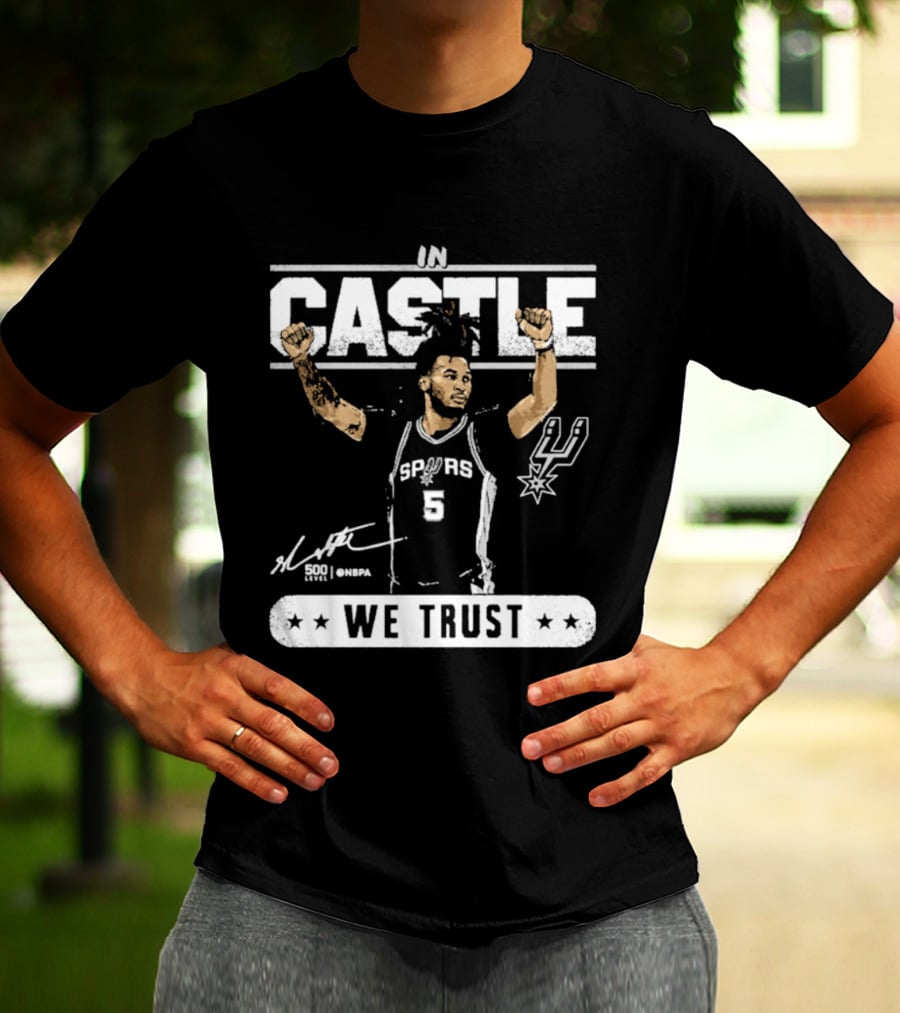 San Antonio Spurs Stephon Castle In Castle We Trust T-Shirt